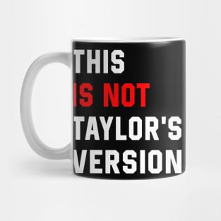 This Is Not Taylor's Version Mug